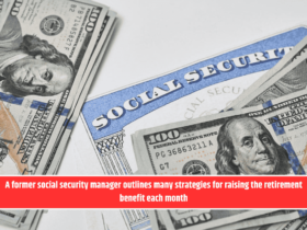 A former social security manager outlines many strategies for raising the retirement benefit each month