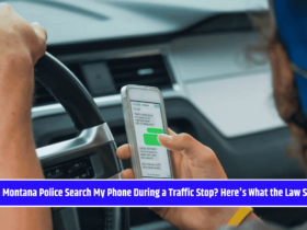 Can Montana Police Search My Phone During a Traffic Stop? Here's What the Law Says