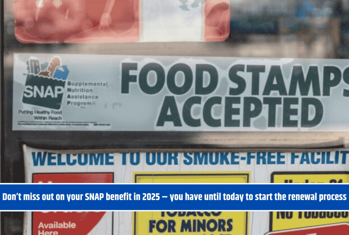 Don’t miss out on your SNAP benefit in 2025 – you have until today to start the renewal process