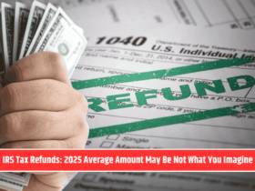 IRS Tax Refunds: 2025 Average Amount May Be Not What You Imagine
