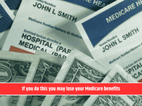 If you do this you may lose your Medicare benefits
