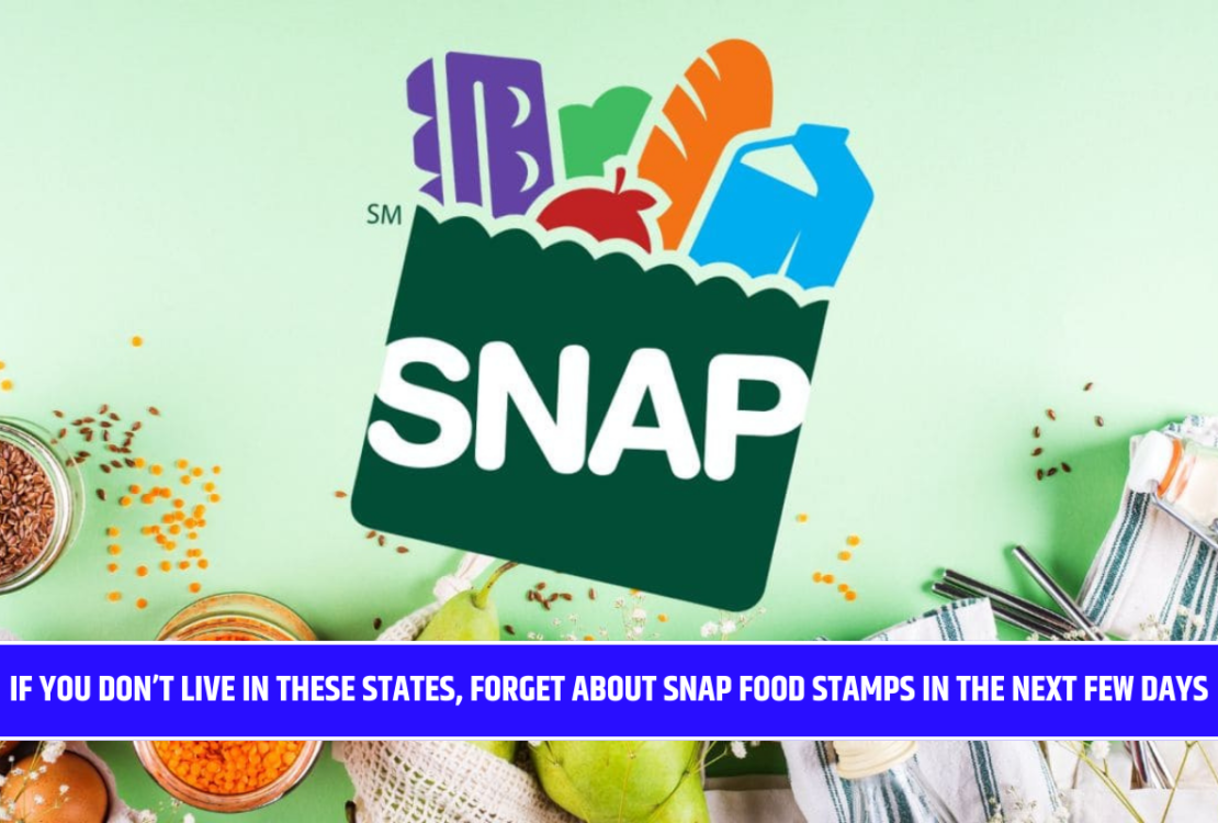 If you don’t live in these states, forget about SNAP Food Stamps in the next few days
