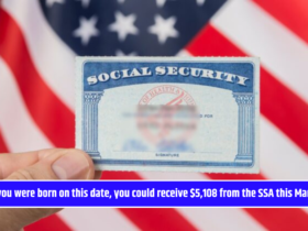 If you were born on this date, you could receive $5,108 from the SSA this March