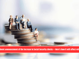 Imminent announcement of the increase in Social Security checks – Here’s how it will affect retirees