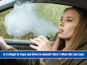 Is It Illegal to Vape and Drive in Hawaii? Here's What the Law Says