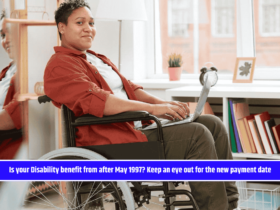 Is your Disability benefit from after May 1997? Keep an eye out for the new payment date