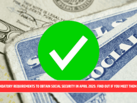 Mandatory requirements to obtain Social Security in April 2025: Find out if you meet them all