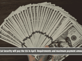 Social Security will pay the SSI in April: Requirements and maximum payment amounts