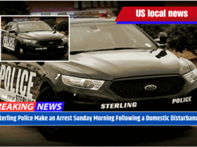 Sterling Police Make an Arrest Sunday Morning Following a Domestic Disturbance