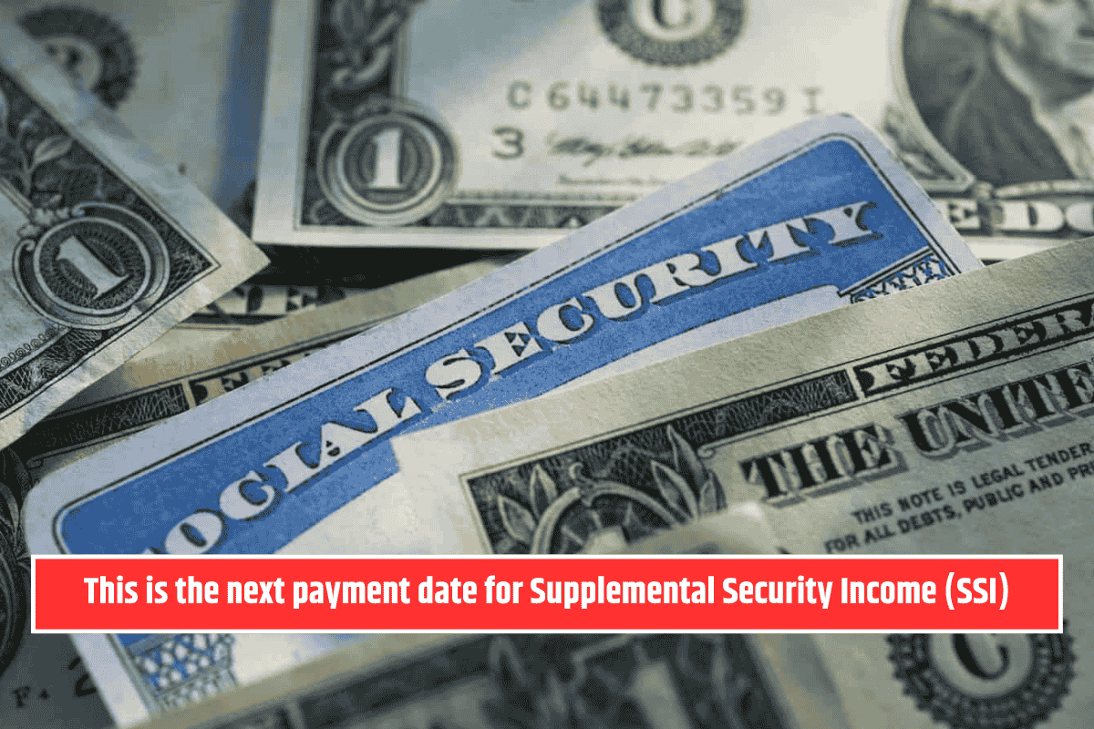 This is the next payment date for Supplemental Security Income (SSI)