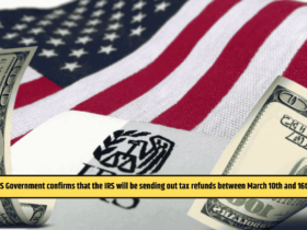 US Government confirms that the IRS will be sending out tax refunds between March 10th and 16th